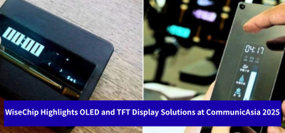 WiseChip Highlights OLED and TFT Display Solutions at CommunicAsia 2025